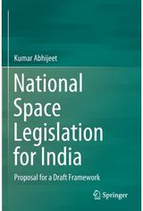 National Space Legislation for India: Proposal for a Draft Framework