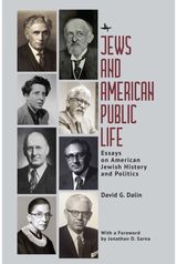 Jews and American Public Life: Essays on American Jewish History and Politics