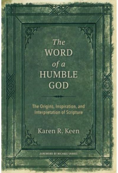 Word of a Humble God: The Origins, Inspiration, and Interpretation of Scripture