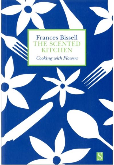Scented Kitchen: Cooking with Flowers
