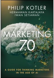 Marketing 7.0: A Guide for Thinking Marketers in the Age of AI