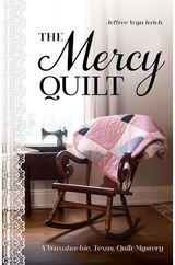 Mercy Quilt: A Waxahachie, Texas, Quilt Mystery, Book 2