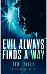 Evil Always Finds A Way: The Phoenix Series - Book 8
