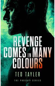 Revenge Comes In Many Colours: The Phoenix Series - Book 9