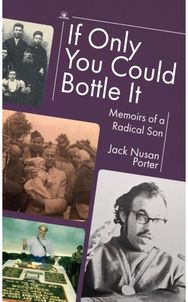 If Only You Could Bottle It: Memoirs of a Radical Son