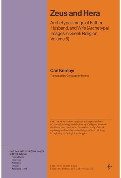Zeus and Hera: Archetypal Image of Father, Husband, and Wife (Archetypal Images in Greek Religion, Volume 5)