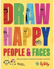 Draw Happy: People and Faces: Easy Prompts to Find Joy Through Creativity