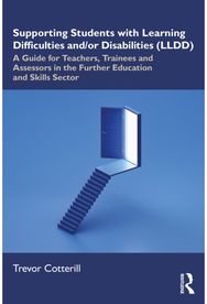 Supporting Students with Learning Difficulties and/or Disabilities (LLDD): A Guide for Teachers, Trainees and Assessors in the Further Education and Skills Sector