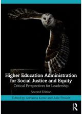 Higher Education Administration for Social Justice and Equity: Critical Perspectives for Leadership