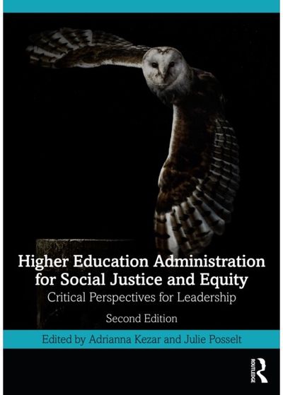 Higher Education Administration for Social Justice and Equity: Critical Perspectives for Leadership