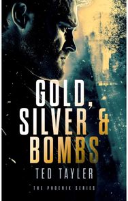 Gold, Silver and Bombs: The Phoenix series - Book 2