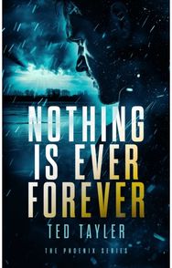 Nothing Is Ever Forever: The Phoenix series - Book 3