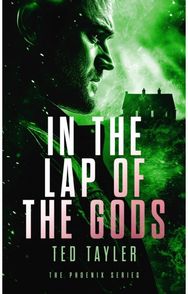 In The Lap Of The Gods: The Phoenix Series - Book 4