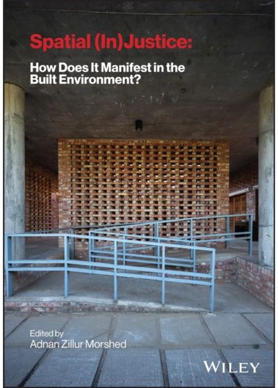 Spatial (In) Justice: How Does It Manifest in the Built Environment?