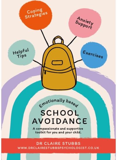 Emotionally Based School Avoidance: A compassionate and supportive toolkit for you and your child