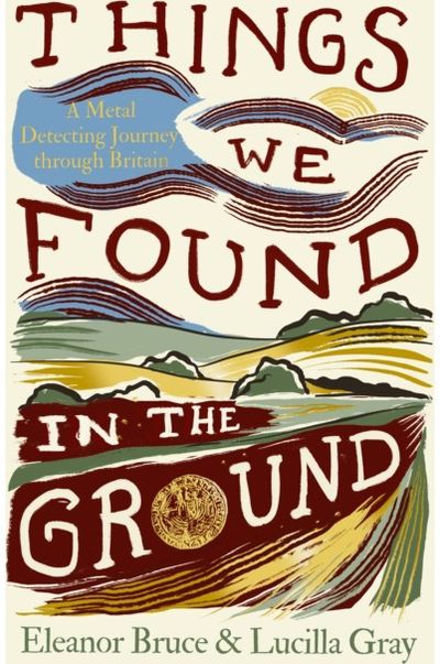 Things We Found in the Ground: A Metal-Detecting Journey Through Britain
