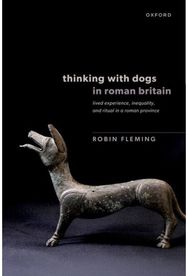 Thinking with Dogs in Roman Britain: Lived Experience, Inequality, and Ritual in a Roman Province