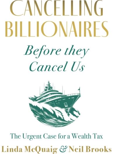 Cancelling Billionaires Before They Cancel Us: The Urgent Case for a Wealth Tax