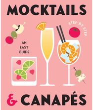 Mocktails & Canapes Step by Step: An Easy Guide