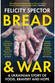 Bread and War: A Ukrainian Story of Food, Bravery and Hope