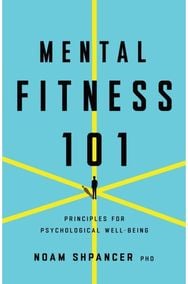 Mental Fitness 101: Principles for Psychological Well-Being