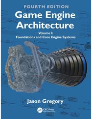 Game Engine Architecture: Volume I, Foundations and Core Engine Systems