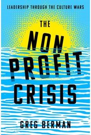Nonprofit Crisis: Leadership Through the Culture Wars
