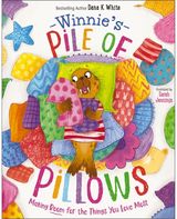Winnies Pile of Pillows: Making Room for the Things You Love Most