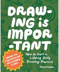 Drawing Is Important: How to Start a Lifelong Daily Drawing Practice - Start Your Daily Drawing Journey Here!