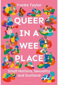 Queer in a Wee Place: Small Nations, Sexuality & Scotland