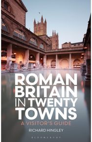 Roman Britain in Twenty Towns: A Visitor's Guide