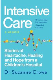 Intensive Care: Stories of Heartache, Healing and Hope from a Children's Hospital