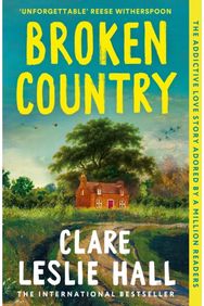 Broken Country: THE MOST ADDICTIVE LOVE STORY OF THE YEAR - THE MILLION-COPY BESTSELLER