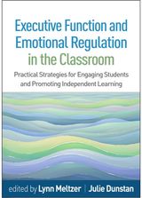 Executive Function and Emotional Regulation in the Classroom: Practical Strategies for Engaging Students and Promoting Independent Learning