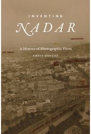 Inventing Nadar: A History of Photographic Firsts