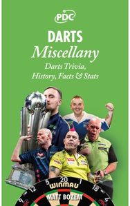 Darts Miscellany: History, Trivia, Facts & Stats from the World of Darts