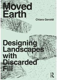 Moved Earth: Designing Landscapes with Discarded Fill