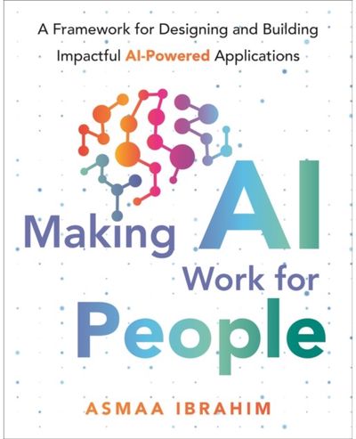 Making AI Work for People: A Framework for Designing and Building Impactful AI-Powered Applications