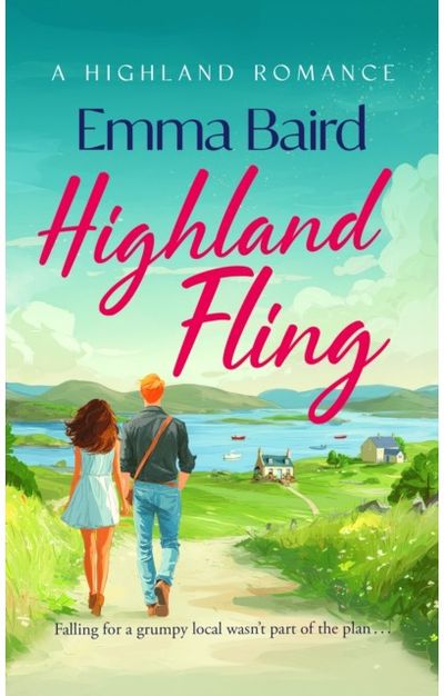 Highland Fling: A witty, heart-warming, escapist romantic comedy set in the Scottish Highlands