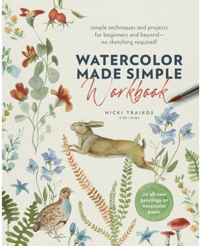 Watercolor Made Simple Workbook: Simple techniques and projects for beginners and beyond—no sketching required! - 20 all-new paintings on watercolor paper