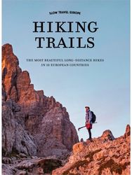 Slow Travel Europe: Hiking Trails: The most beautiful long-distance hiking trails in 18 European countries