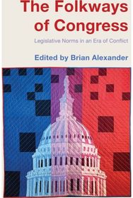 Folkways of Congress: Legislative Norms in an Era of Conflict