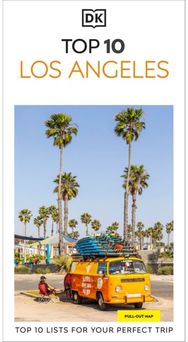 DK Top 10 Los Angeles: Top 10 lists for your perfect trip, plus an all-weather folded map