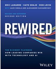 Rewired: The McKinsey Playbook on How Leading Companies Win with Technology and AI
