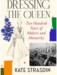 Dressing the Queen: Two Hundred Years of Makers and Monarchy