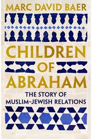 Children of Abraham: The Story of Jewish-Muslim Relations