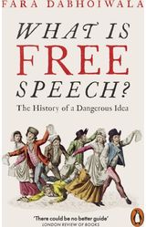 What Is Free Speech?: The History of a Dangerous Idea