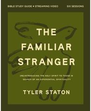 Familiar Stranger Bible Study Guide plus Streaming Video: (Re)introducing the Holy Spirit to Those in Search of an Experiential Spirituality