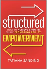 Structured Empowerment: How to Achieve Growth While Promoting Agility