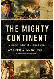 Mighty Continent: A Candid History of Modern Europe